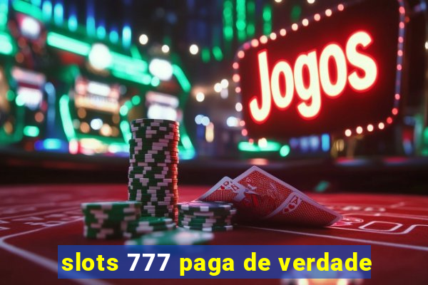 slots 777 paga de verdade